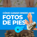 Vender Fotos de Pies: Cuánto Pagan, Dónde y Si Es Legal