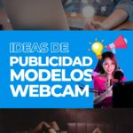 Ideas de publicidad para modelos webcam