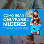 OnlyFans para mujeres: cómo funciona