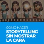 Cómo hacer Storytelling sin mostrar la cara | Con videos o fotos