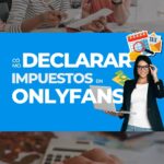 Cómo declarar impuestos por OnlyFans (guía por países)