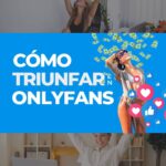 Cómo triunfar en OnlyFans