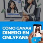 Cómo ganar dinero en OnlyFans: guía completa