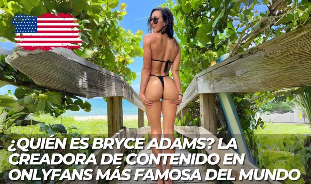 Quien es Bryce Adams La creadora de contenido en OnlyFans mas famosa del mundo