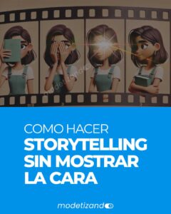 Lee más sobre el artículo Cómo hacer Storytelling sin mostrar la cara | Con videos o fotos