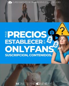 Lee más sobre el artículo Qué precio de suscripción de OnlyFans poner? Y en fotos, videos.. ?